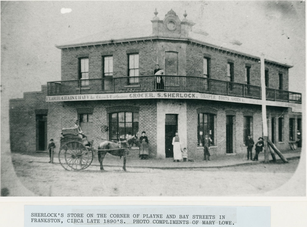 Sherlock's store on the corner of Playne and Bay Streets in Frankston, circa late 1890's 