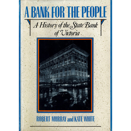 A bank for the people : a history of the State Bank of Victoria 