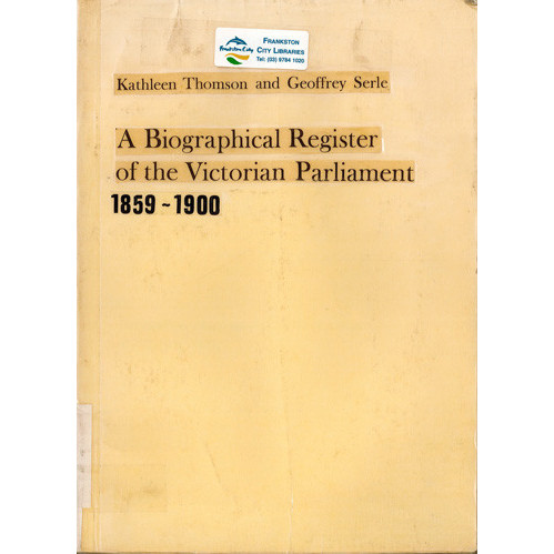 A biographical register of the Victorian legislature, 1851-1900 