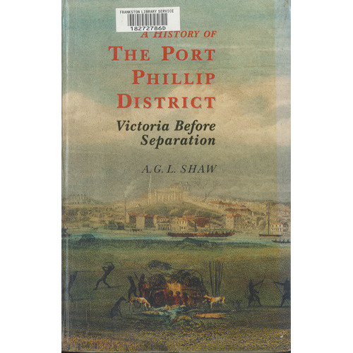 A history of the Port Phillip District : Victoria before separation 