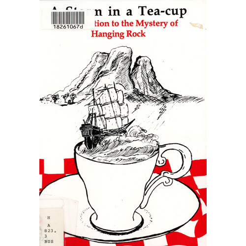 A storm in a tea-cup : the solution to the mystery of Hanging Rock 