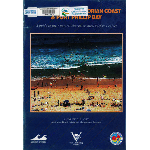 Beaches of the Victorian coast & Port Phillip Bay : a guide to their nature, characteristics, surf and safety 