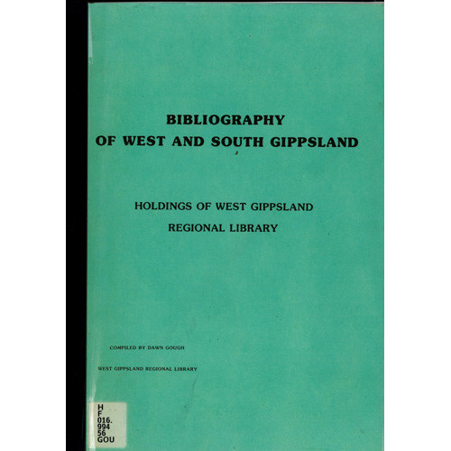 Bibliography of west and south Gippsland holdings of West Gippsland Regional Library 