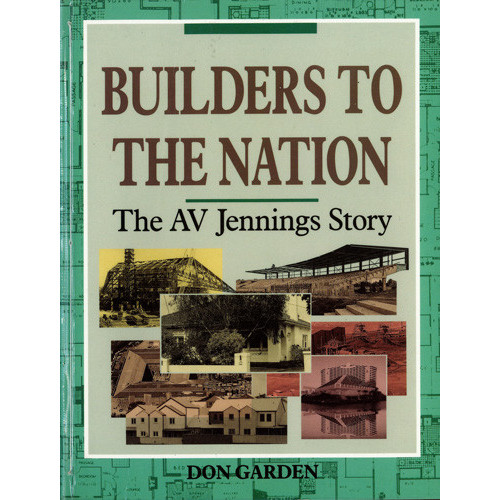 Builders to the nation the A.V. Jennings story 