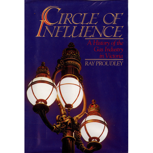Circle of influence : a history of the gas industry in Victoria 