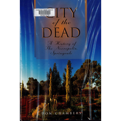 City of the dead : a history of the Necropolis, Springvale 
