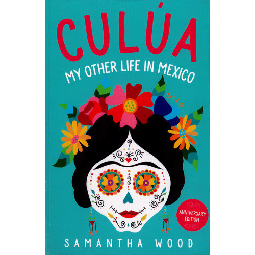 Culua : my other life in Mexico 