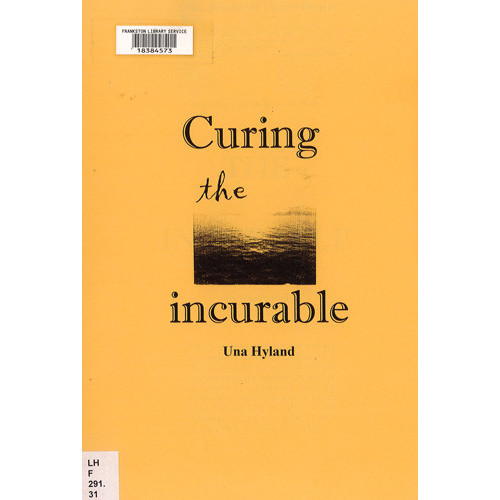 Curing the incurable : [the journey of Una Hyland : setting the captives free 