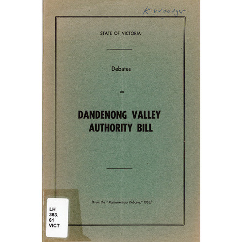 Debates on Dandenong Valley Authority Bill : from the Parliamentary Debates, 1963