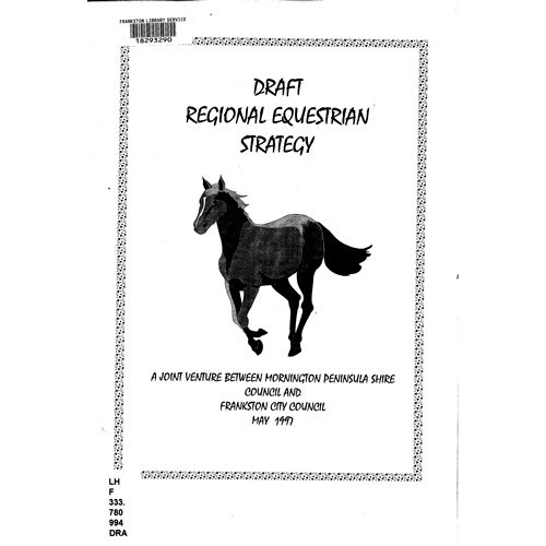Draft regional equestrian strategy : a joint venture between Mornington Peninsula Shire and Frankston City Council, May 1997 