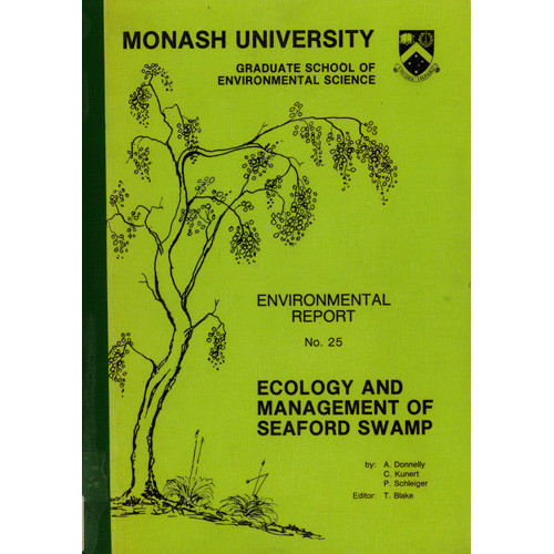 Ecology and management of Seaford swamp : a study of a remnant wetland on the rural fringe of metropolitan Melbourne, editor, T. Blake 