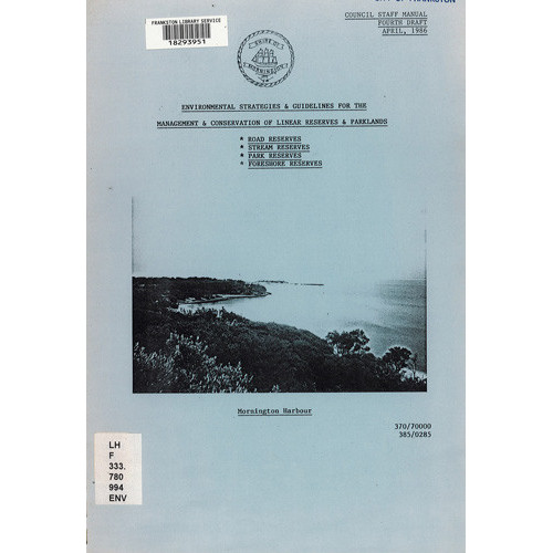 Environmental strategies and guidelines for the management and conservation of linear reserves and parklands : road reserves, stream reserves, park reserves, foreshore reserves