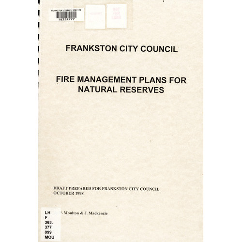 Fire prevention plans for natural reserves : an overview : prepared for Frankston City Council, October 1998 