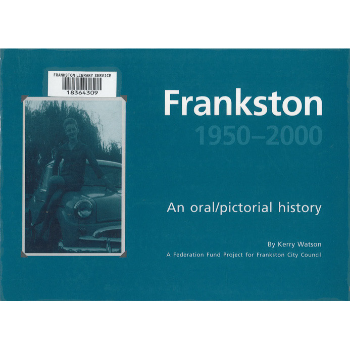 Frankston 1950-2000 : an oral/pictorial history