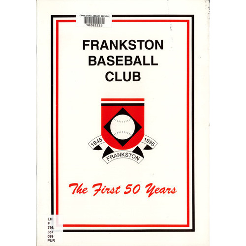 Frankston Baseball Club : the first 50 years, 1945-1995