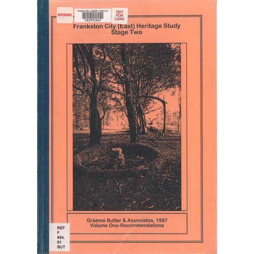 Frankston City (East) Heritage Study stage two. Volume One, Recommendations 