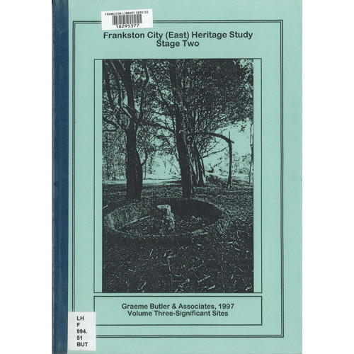 Frankston City (East) Heritage Study stage two. Volume Three, Significant sites 