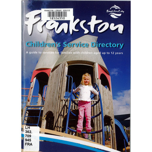 Frankston City children's services directory : a guide to services for families with children aged up to 12 years