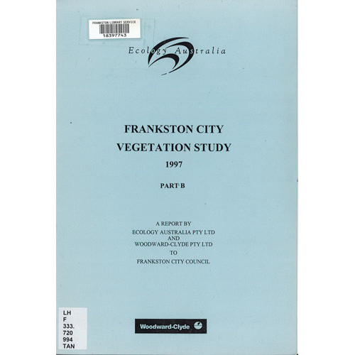 Frankston City vegetation study, 1997. Part B, Planning scheme provisions, incentives and education to protect remnant vegetation in Frankston 