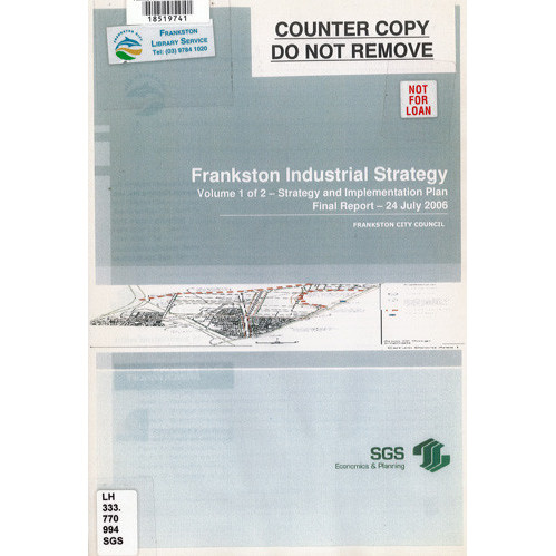 Frankston industrial strategy. Volume 1 of 2, Strategy and implementation plan : final report, 24 July, 2006 