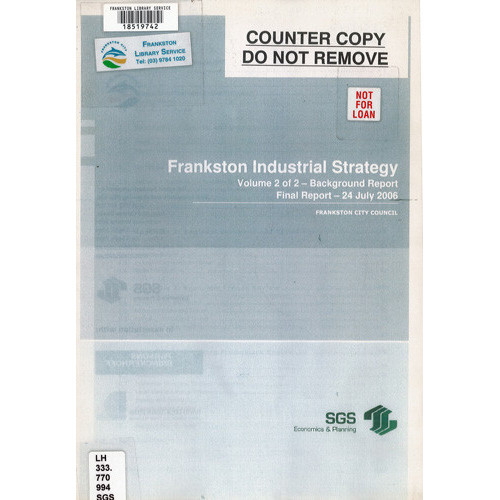 Frankston industrial strategy. Volume 2 of 2, Background report : final report, 24 July, 2006 