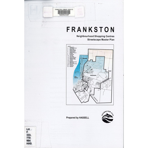 Frankston's neighbourhood shopping centres streetscape master plan : final report : prepared for the Infrastructure Department, Frankston City Council, February 1999 