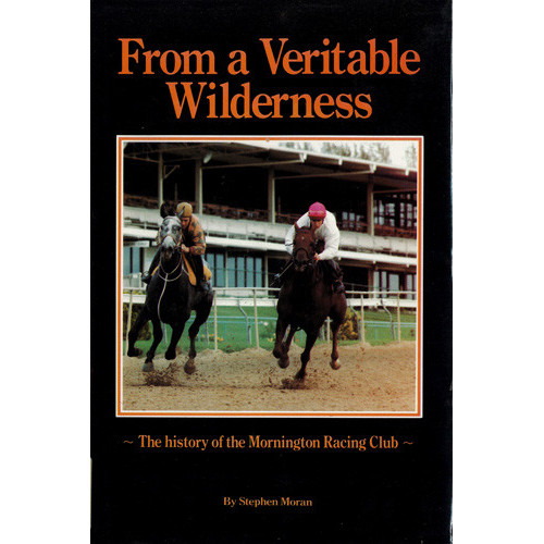 From a veritable wilderness the history of the Mornington Racing Club 