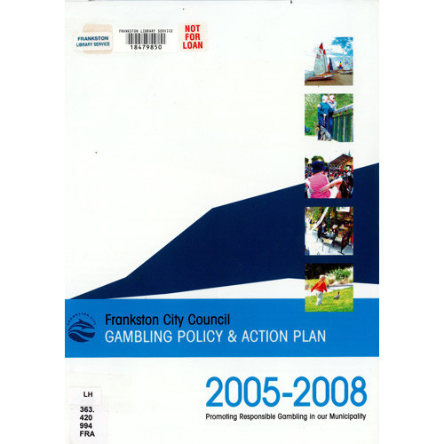Gambling policy & action plan, 2005-2008 : promoting responsible gambling in our municipality 