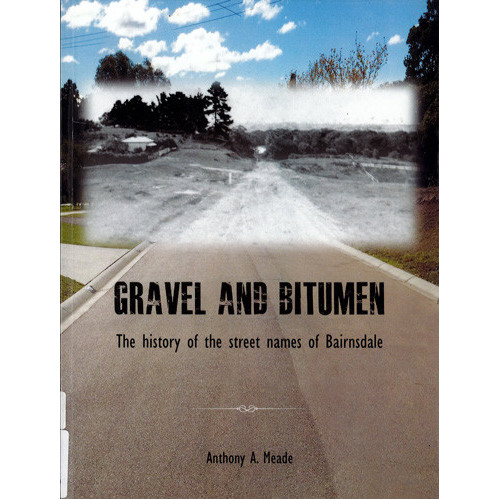 Gravel and bitumen : the history of the street names of Bairnsdale 