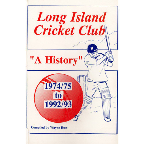 Long Island Cricket Club : a history 1974/75 to 1992/93