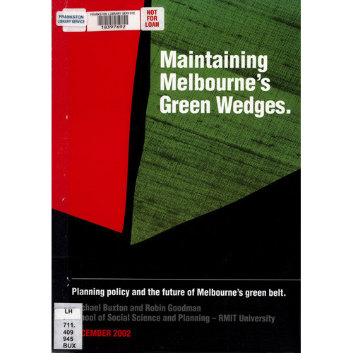 Maintaining Melbourne's green wedges : planning policy and the future of Melbourne's green belt 
