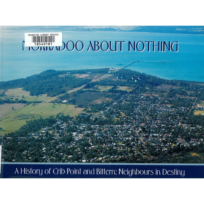 Morradoo about nothing : a history of Crib Point and Bittern : neighbours in destiny 