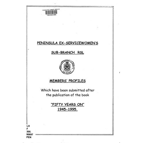 Peninsula ex-servicewomen's sub-branch RSL members' profiles : which have been submitted after the publication of the book "Fifty years on, 1945-1995"