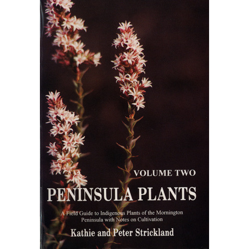 Peninsula plants : a field guide to the indigenous plants of the Mornington Peninsula suitable for cultivation 