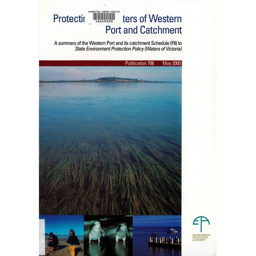 Protecting the waters of Western Port and catchment : a summary of the Western Port and its catchment Schedule (F8) to State Environment Protection Policy (Waters of Victoria) 