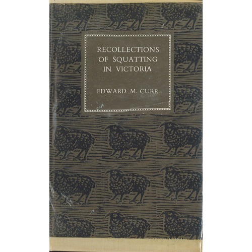 Recollections of squatting in Victoria : then called the Port Phillip district, from 1841 to 1851