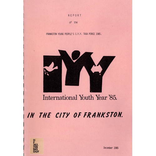 Report of the Frankston Young People's I.Y.Y. Task Force, 1985