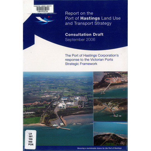 Report on the Port of Hastings land use and transport strategy : consultation draft September 2006 