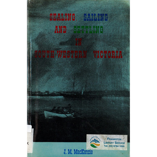 Sealing, sailing and settling in South-Western Victoria
