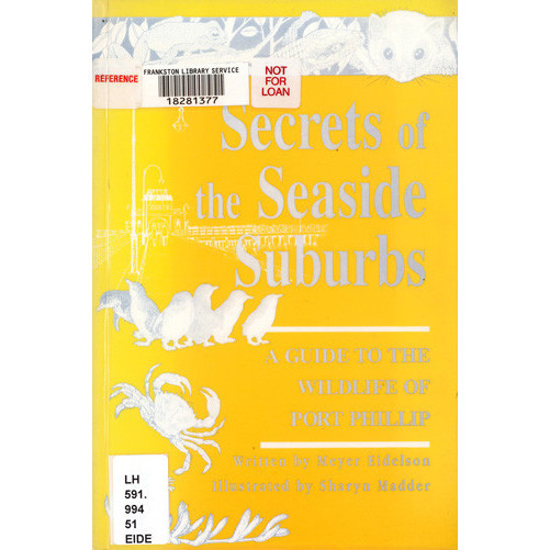 Secrets of the seaside suburbs : a guide to the wildlife of Port Phillip 