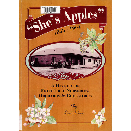 She's apples : a history of fruit tree nurseries, orchards & cool stores, 1853-1994 