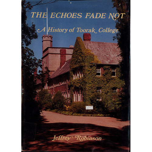The echoes fade not : a history of Toorak College 