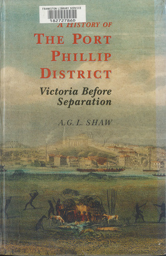A history of the Port Phillip District : Victoria before separation 