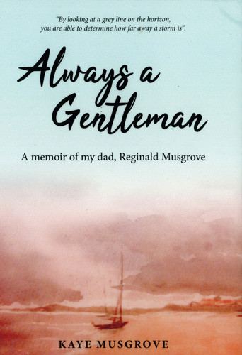 Always a Gentleman : A Memoir of My Dad, Reginald Musgrove 