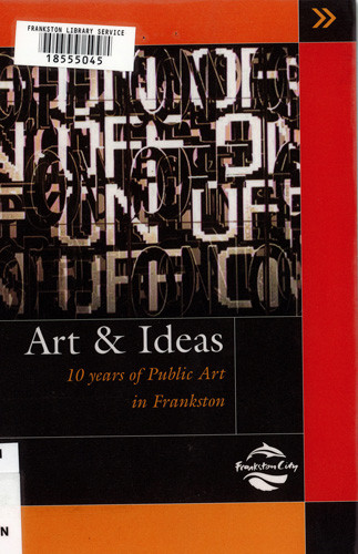 Art &amp; ideas : 10 years of public art in Frankston 