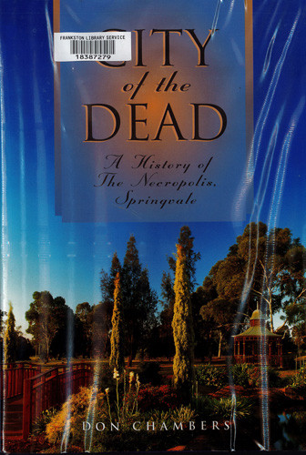 City of the dead : a history of the Necropolis, Springvale 