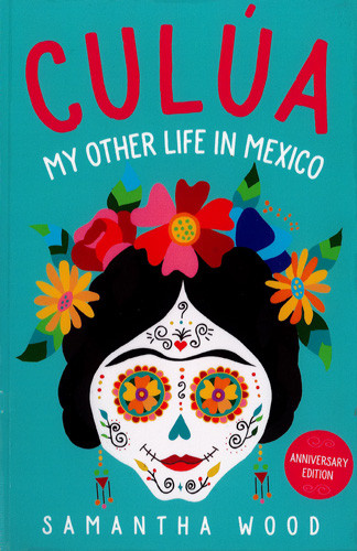 Culua : my other life in Mexico 