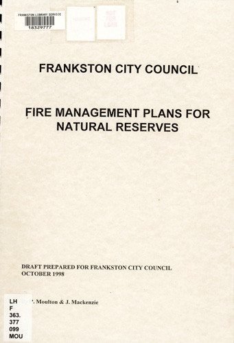 Fire prevention plans for natural reserves : an overview : prepared for Frankston City Council, October 1998 