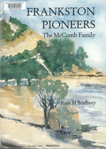Frankston pioneers, the McComb family : the story of one of the pioneering families of Frankston 