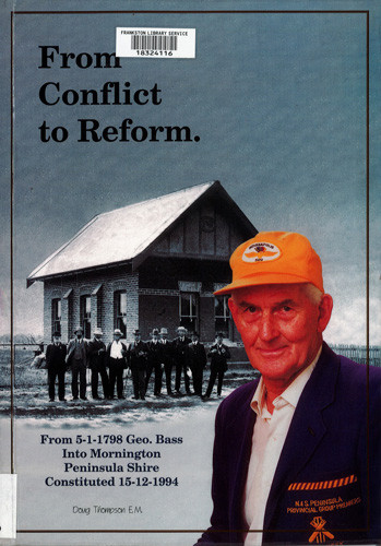 From conflict to reform : from 5-1-1798 Geo. Bass into Mornington Peninsula Shire, constituted 15-12-1994 